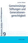 Image for Gemeinnuetzige Stiftungen und Generationengerechtigkeit : Moeglichkeiten und Grenzen ihrer Einbeziehung in eine generationengerechte Politik