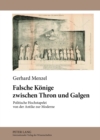 Image for Falsche Koenige Zwischen Thron Und Galgen : Politische Hochstapelei Von Der Antike Zur Moderne