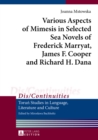 Image for Various Aspects of Mimesis in Selected Sea Novels of Frederick Marryat, James F. Cooper and Richard H. Dana