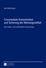 Image for Crossmediale Konzentration Und Sicherung Der Meinungsvielfalt : Eine Medien- Und Kartellrechtliche Untersuchung