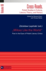 Image for &quot;Milosz Like the World&quot; : Poet in the Eyes of Polish Literary Critics