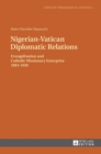 Image for Nigerian-Vatican Diplomatic Relations : Evangelisation and Catholic Missionary Enterprise 1884-1950