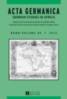 Image for ACTA GERMANICA : GERMAN STUDIES IN AFRICA- Jahrbuch des Germanistenverbandes im suedlichen Afrika- Journal of the Association for German Studies in Southern Africa- Band/Volume 40/2012