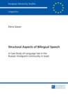 Image for Structural Aspects of Bilingual Speech : A Case Study of Language Use in the Russian Immigrant Community in Israel