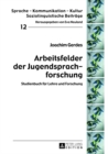 Image for Arbeitsfelder Der Jugendsprachforschung : Studienbuch Fuer Lehre Und Forschung