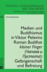 Image for Medien und Buddhismus in Viktor Pelevins Roman Buddhas kleiner Finger (Capaev i Pustota) : Gefangenschaft und Befreiung