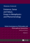 Image for Existence, Sense and Values. Essays in Metaphysics and Phenomenology : Edited by Sebastian Tomasz Kolodziejczyk