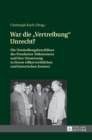 Image for War die Vertreibung Unrecht? : Die Umsiedlungsbeschluesse des Potsdamer Abkommens und ihre Umsetzung in ihrem voelkerrechtlichen und historischen Kontext