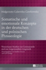 Image for Somatische und emotionale Konzepte in der deutschen und polnischen Phraseologie