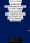 Image for Juedische Nachbarschaften in New York : Eine Lektuere Der Lesbaren Spuren Der «Juedischen Frage Deutscher Art» in Uwe Johnsons «Jahrestage»
