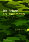 Image for Die Reform Der Bundeswehr : Von Menschen Fuer Menschen