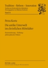 Image for Die Antike Unterwelt Im Christlichen Mittelalter : Kommentierung - Dichtung - Philosophischer Diskurs