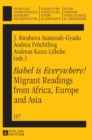 Image for &quot;Babel is Everywhere!&quot; Migrant Readings from Africa, Europe and Asia