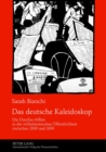 Image for Das Deutsche Kaleidoskop : Die Dreyfus-Affaere in Der Wilhelminischen Oeffentlichkeit Zwischen 1898 Und 1899