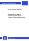 Image for Development Problems in the Niger Delta Region : A Study in Christian Development Ethics