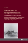 Image for Innovations in Refugee Protection : A Compendium of UNHCR&#39;s 60 Years. Including Case Studies on IT Communities, Vietnamese Boatpeople, Chilean Exile and Namibian Repatriation