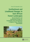 Image for Institutional and Livelihood Changes in East African Forest Landscapes : Decentralization and Institutional Change for Sustainable Forest Management in Uganda, Kenya, Tanzania and Ethiopia