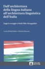 Image for Dall&#39;architettura della lingua italiana all&#39;architettura linguistica dell&#39;Italia : Saggi in omaggio a Heidi Siller-Runggaldier