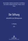 Image for Die Stiftung : Jahreshefte zum Stiftungswesen - 6. Jahrgang 2012
