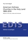 Image for American Holiness Churches in the Holy Land 1890-2010 : Mission to the Jews, Arabs and Armenians