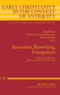 Image for Invention, Rewriting, Usurpation : Discursive Fights over Religious Traditions in Antiquity