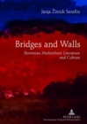 Image for Bridges and Walls : Slovenian Multiethnic Literature and Culture