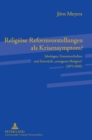 Image for Religioese Reformvorstellungen als Krisensymptom? : Ideologen, Gemeinschaften und Entwuerfe arteigener Religion (1871-1945)