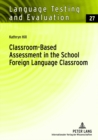 Image for Classroom-Based Assessment in the School Foreign Language Classroom