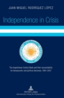 Image for Independence in crisis  : the Argentinean Central Bank and their accountability for bureaucratic and political decisions, 1991-2007