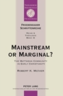 Image for Mainstream or Marginal? : The Matthean Community in Early Christianity