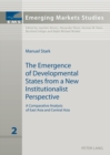 Image for The Emergence of Developmental States from a New Institutionalist Perspective : A Comparative Analysis of East Asia and Central Asia