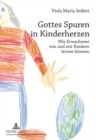 Image for Gottes Spuren in Kinderherzen : Wie Erwachsene Von Und Mit Kindern Lernen Koennen
