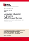 Image for Language Education in Creating a Multilingual Europe : Contributions to the Annual Conference 2011 of EFNIL in London