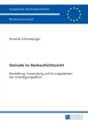 Image for Derivate im Bankaufsichtsrecht : Darstellung, Anwendung und Grundgedanken der Unterlegungspflicht