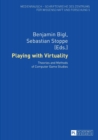 Image for Playing with Virtuality : Theories and Methods of Computer Game Studies