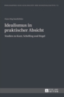 Image for Idealismus in Praktischer Absicht : Studien Zu Kant, Schelling Und Hegel