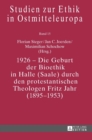 Image for 1926 – Die Geburt der Bioethik in Halle (Saale) durch den protestantischen Theologen Fritz Jahr (1895–1953)