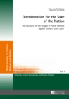 Image for Discrimination for the Sake of the Nation : The Discourse of the League of Polish Families against «Others» 2001-2007