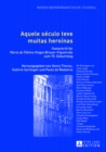 Image for Aquele Seculo Teve Muitas Heroinas : Festschrift Fuer Maria de Fatima Viegas Brauer-Figueiredo Zum 70. Geburtstag