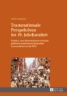 Image for Transnationale Perspektiven im 19. Jahrhundert : Studien zum Identitaetsbewusstsein politisch motivierter deutscher Auswanderer in die USA