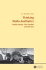 Image for Thinking media aesthetics  : media studies, film studies and the arts