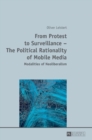 Image for From Protest to Surveillance – The Political Rationality of Mobile Media