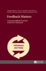Image for Feedback Matters : Current Feedback Practices in the EFL Classroom
