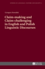 Image for Claim-making and Claim-challenging in English and Polish Linguistic Discourses