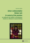 Image for &quot;Seiner Leidenschaften Meister sein&quot; - &quot;In control of the passions&quot;