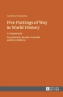 Image for Five Partings of Way in World History : A Comparison- Translated by Bradley Schmidt and Bryn Roberts