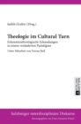 Image for Theologie im Cultural Turn : Erkenntnistheologische Erkundungen in einem veraenderten Paradigma- Unter Mitarbeit von Verena Bull