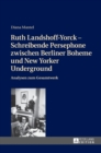 Image for Ruth Landshoff-Yorck - Schreibende Persephone zwischen Berliner Boheme und New Yorker Underground : Analysen zum Gesamtwerk