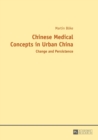 Image for Chinese Medical Concepts in Urban China : Change and Persistence