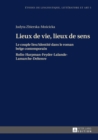 Image for Lieux de Vie, Lieux de Sens : Le Couple Lieu / Identite Dans Le Roman Belge Contemporain- Rolin-Harpman-Feyder-Lalande-Lamarche-Deltenre